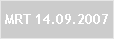 MRT 14.09.2007